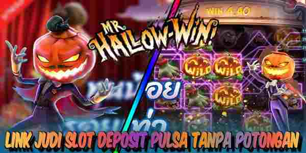 Link Slot Deposit Pulsa Tanpa Potongan Mr. Hallow-Win
