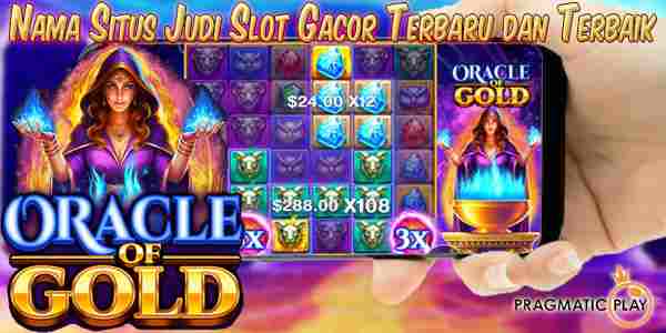 Situs Slot Gacor Terbaru dan Terbaik Oracle of Gold